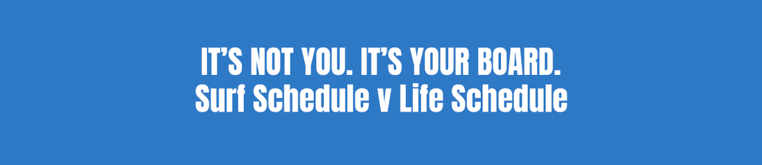 When life is too busy to surf.
